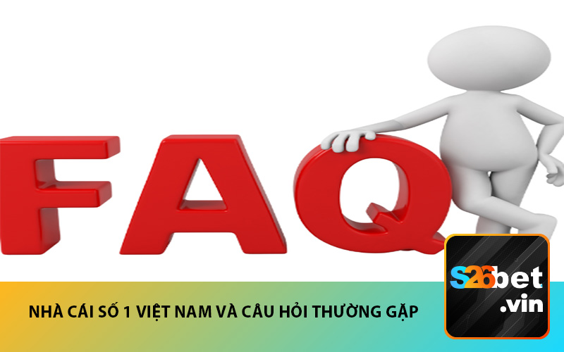 Nhà cái số 1 Việt Nam và Câu hỏi thường gặp